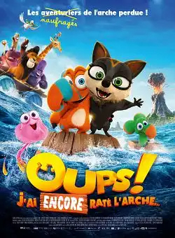 Oups ! Jâ€™ai encore raté lâ€™archeâ€¦ FRENCH WEBRIP 720p 2021